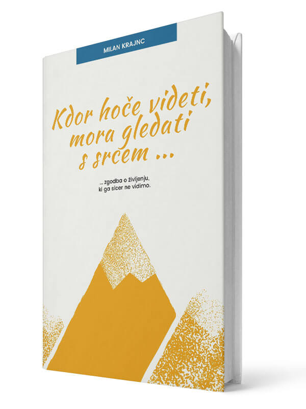 Kdor hoče videti, mora gledati s srcem. Milan Krajnc. E-knjiga.