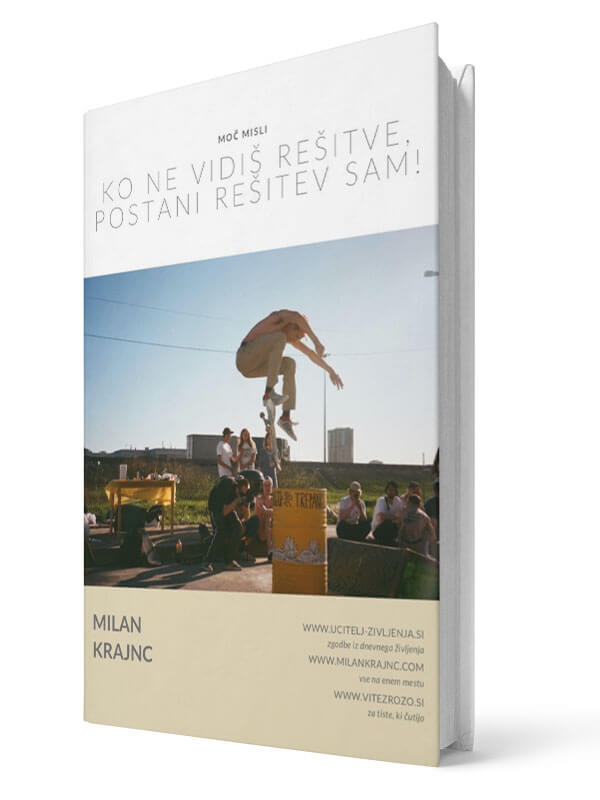 Ko ne vidiš rešitve, postani rešitev sam. Milan Krajnc. E-knjiga.