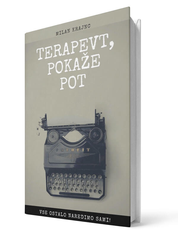 Terapevt pokaže pot, vse ostalo naredimo sami. Milan Krajnc. E-knjiga.