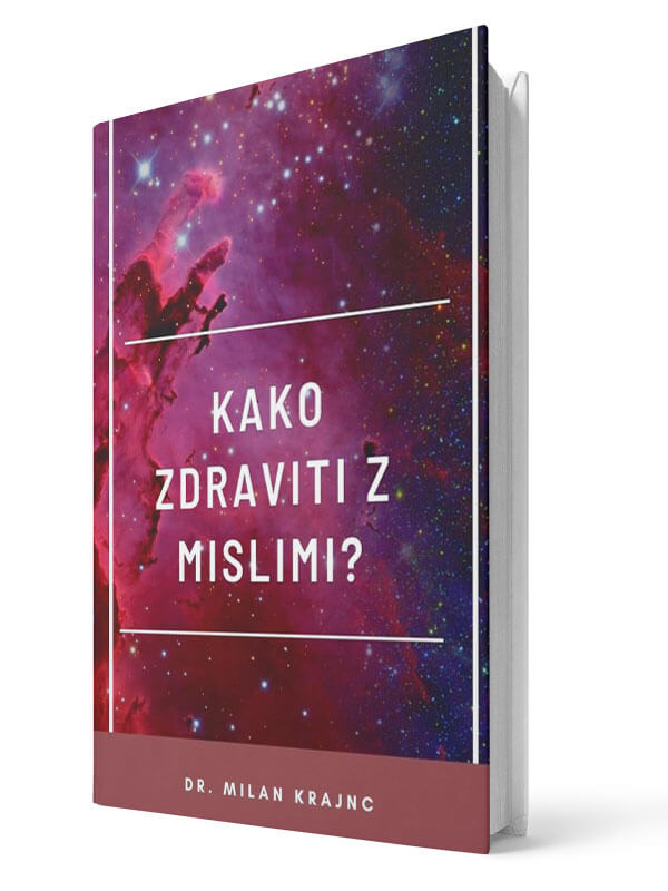 Kako zdraviti z mislimi? - Milan Krajnc | E-knjiga; Business Coach, Personal Coach