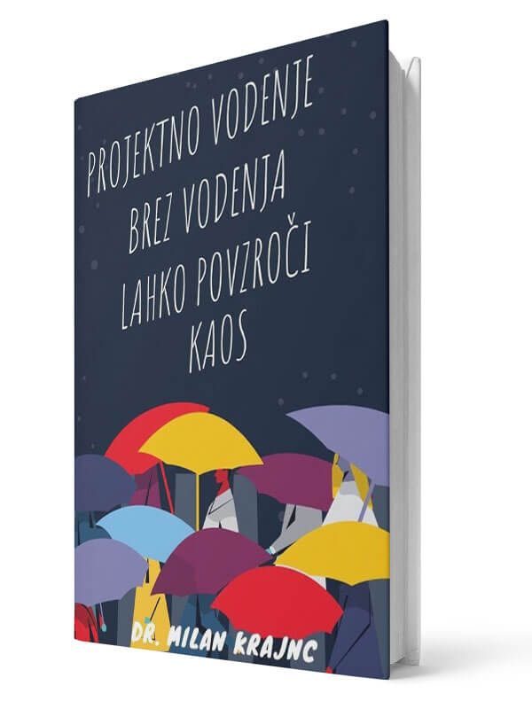 Projektno vodenje brez vodenja lahko povzroči kaos - Milan Krajnc | E-knjiga; Business Coach, Personal Coach