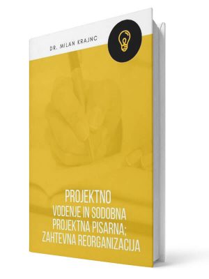 Projektno vodenje in sodobna projektna pisarna; Zahtevna reorganizacija - Milan Krajnc | E-knjiga; Business Coach, Personal Coach