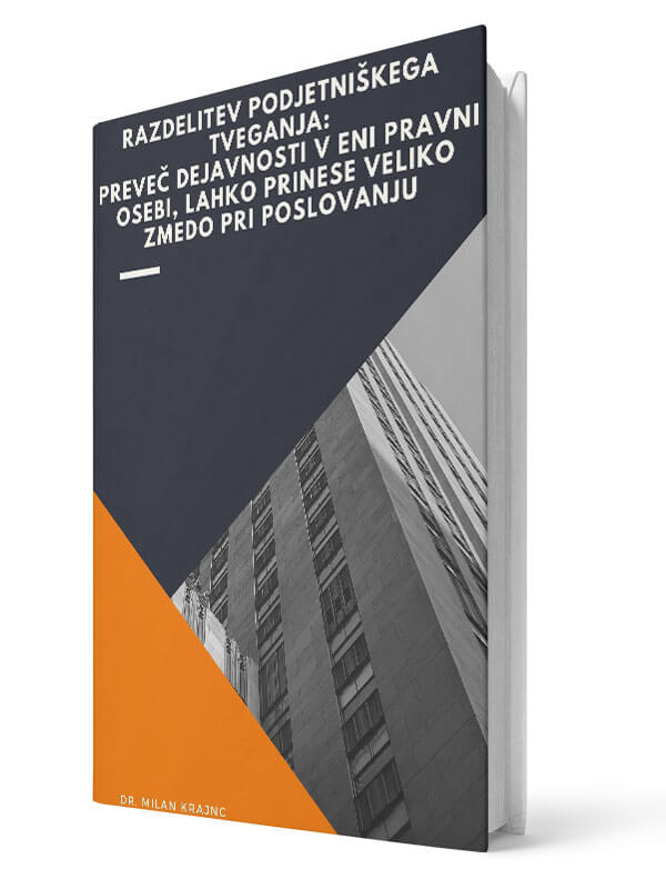 Razdelitev podjetniškega tveganja: Preveč dejavnosti v eni pravni osebi lahko prinese veliko zmedo pri poslovanju - Milan Krajnc | E-knjiga; Business Coach, Personal Coach