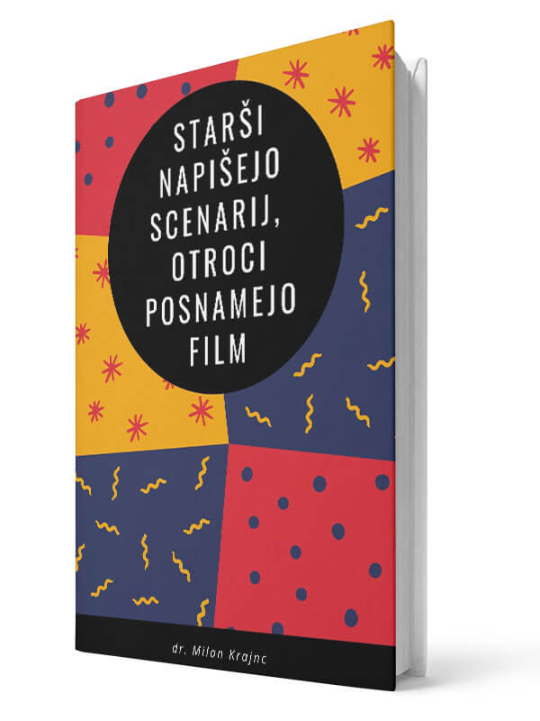 Starši napišejo scenarij, otroci posnamejo film! - Milan Krajnc | E-knjiga; Business Coach, Personal Coach